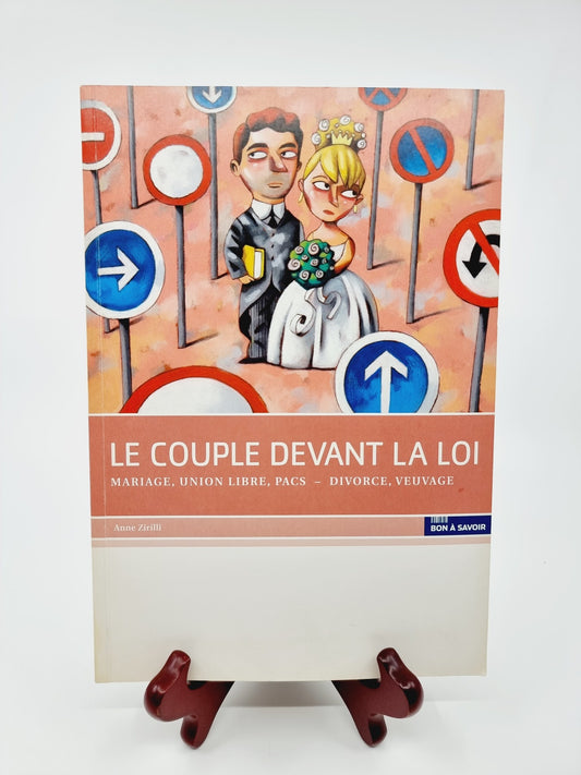 Livre - Le couple devant la loi - mariage, union libre, pacs – divorce, veuvage